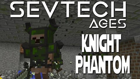 Minecraft SevTech Ages ep 29 - Knight Phantom