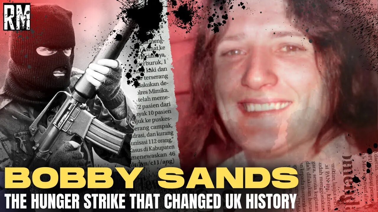 The Hunger Strike That Changed UK History | the Legacy of Bobby Sands