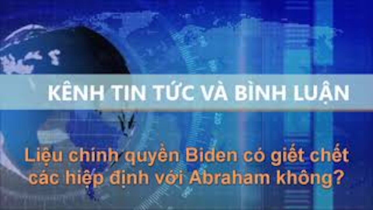 Tin Tức Và Bình Luận | Liệu chính quyền Biden có làm suy yếu các hiệp định với Abraham không