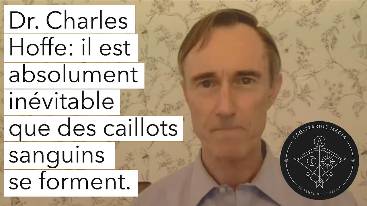 Dr. Charles Hoffe: Il est absolument inévitable que des caillots sanguins se forment