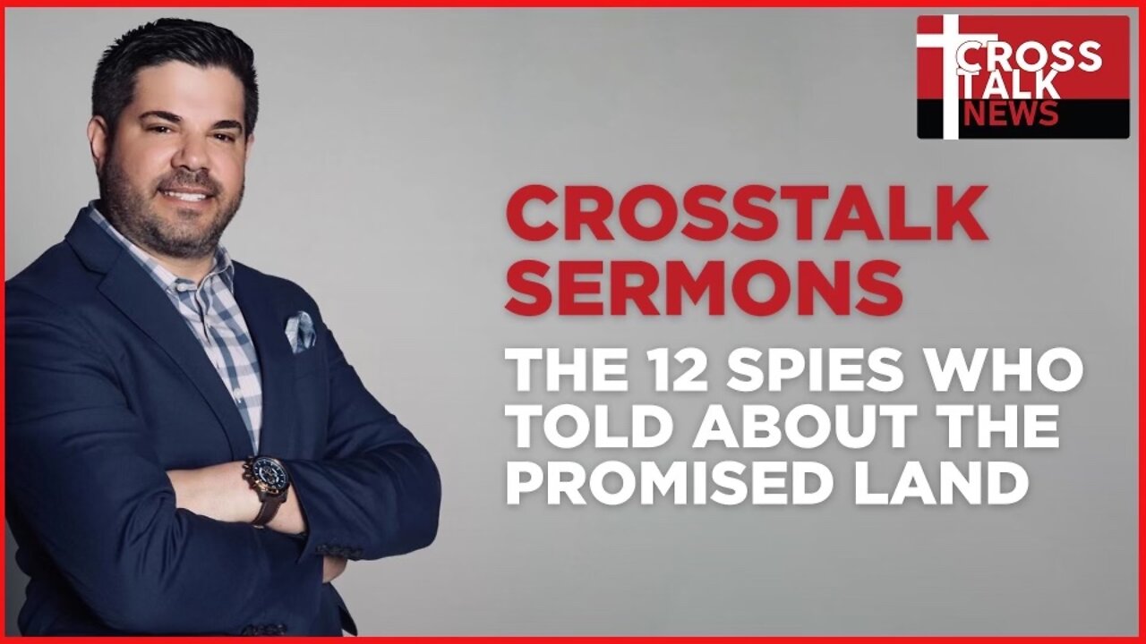 CrossTalk Sermons: The 12 Spies Who Told About The Promises Land