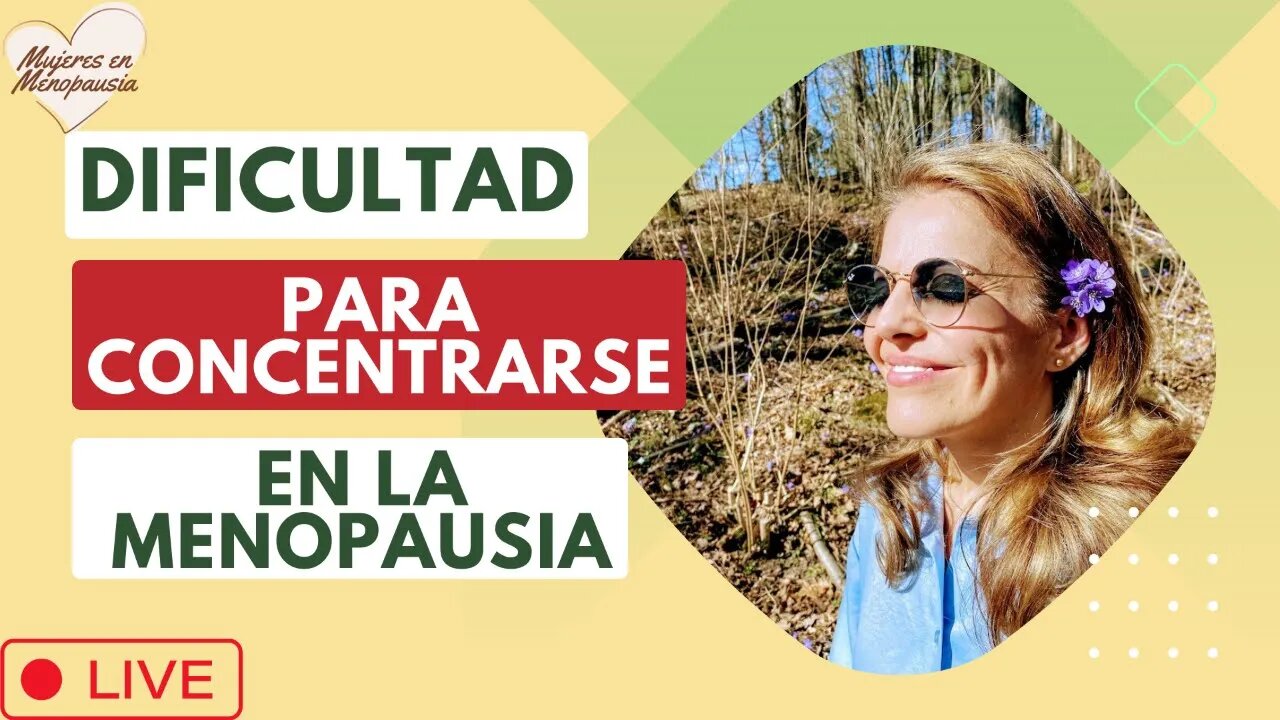 Dificultad para concentrarse en la Menopausia