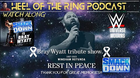 JOIN US TONIGHT LIVE HEEL OF THE RING PODCAST WATCH ALONG STREAM Bray Wyatt tribute ON SMACKDOWN