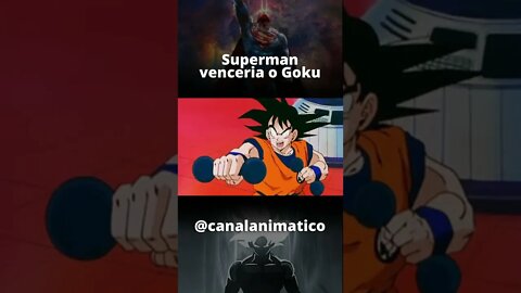 Superman venceria o Goku!!!