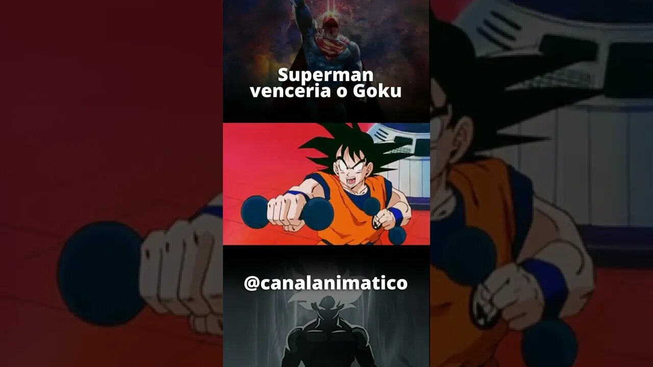 Superman venceria o Goku!!!