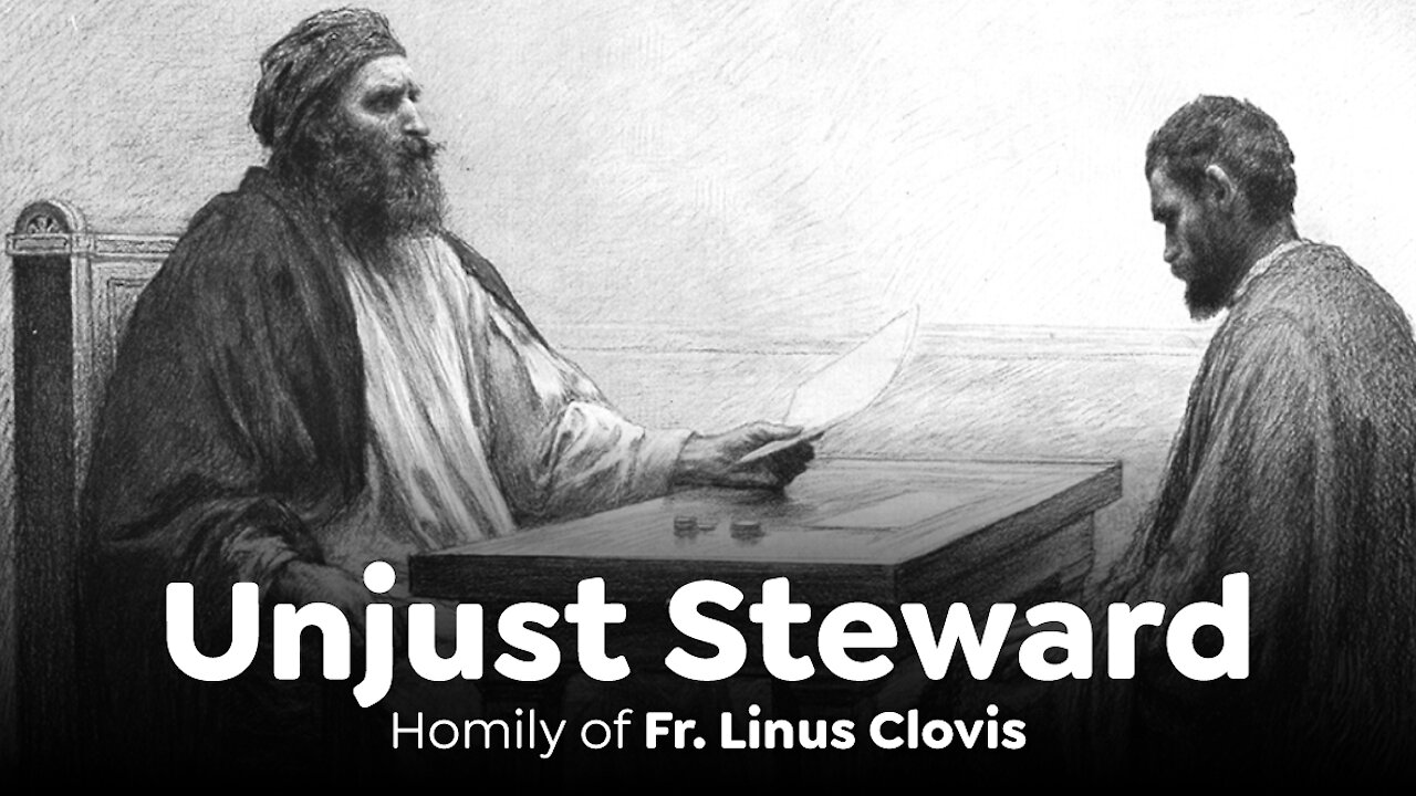 The Parable of the Unjust Steward ~ Fr. Linus Clovis