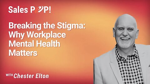 Breaking the Stigma: Why Workplace Mental Health Matters - Chester Elton