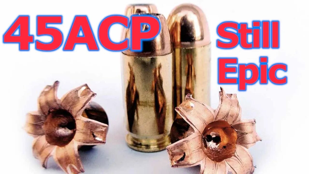 45ACP Grand Old Cartridge - Is it still EPIC?