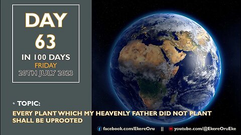 DAY 63-100 DAYS || FRIDAY 21, JULY 2023 || TOPIC: EVERY PLANT WHICH MY HEAVENLY FATHER DID NOT PLANT