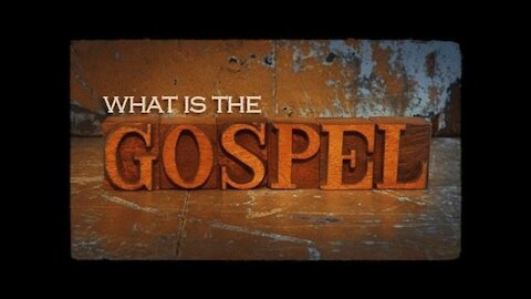 20170307 WHAT IS THE GOSPEL?