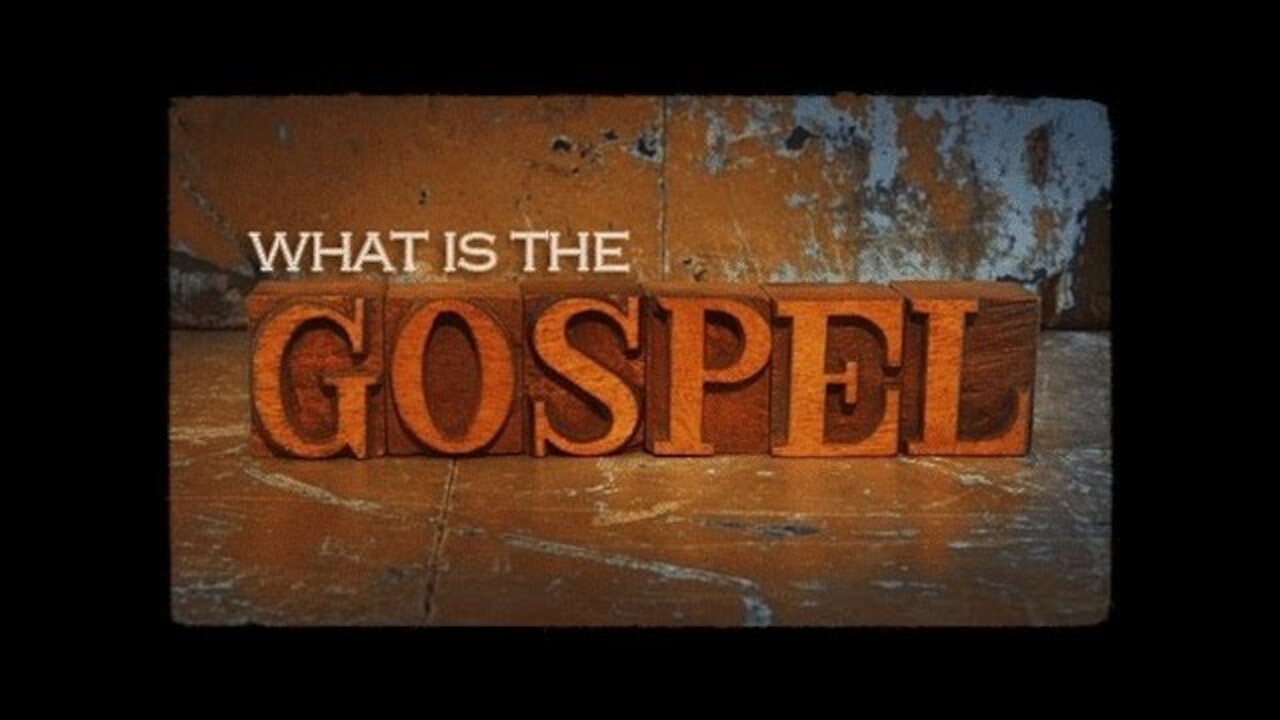 20170307 WHAT IS THE GOSPEL?