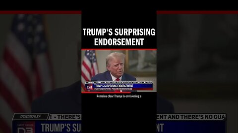 Trump's Surprising Endorsement