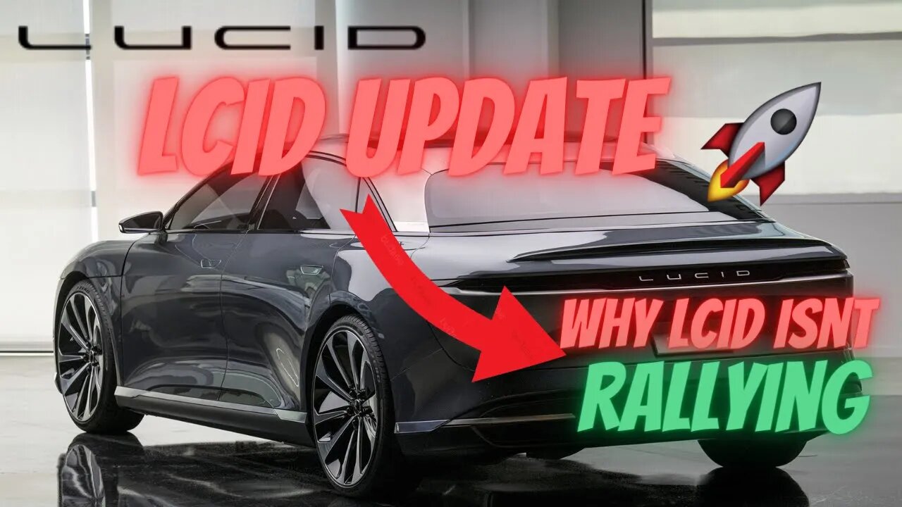 REASONS LCID IS STAGNANT🔥🔥 LCID WILL MAKE YOU RICH 🚀 $LCID RALLY COMING