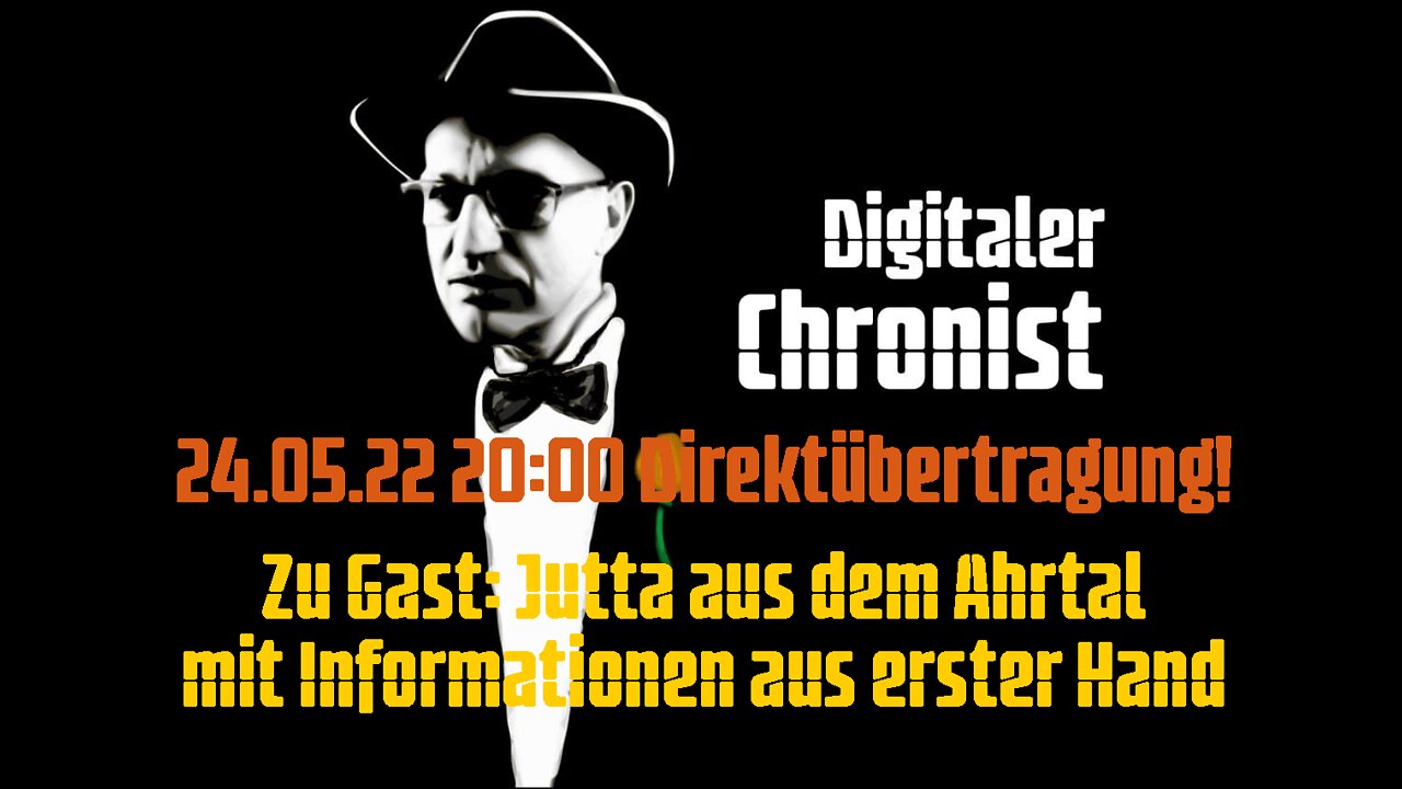 24.05.22 20:00 Direktübertragung! Zu Gast: Jutta aus dem Ahrtal mit Informationen aus erster Hand