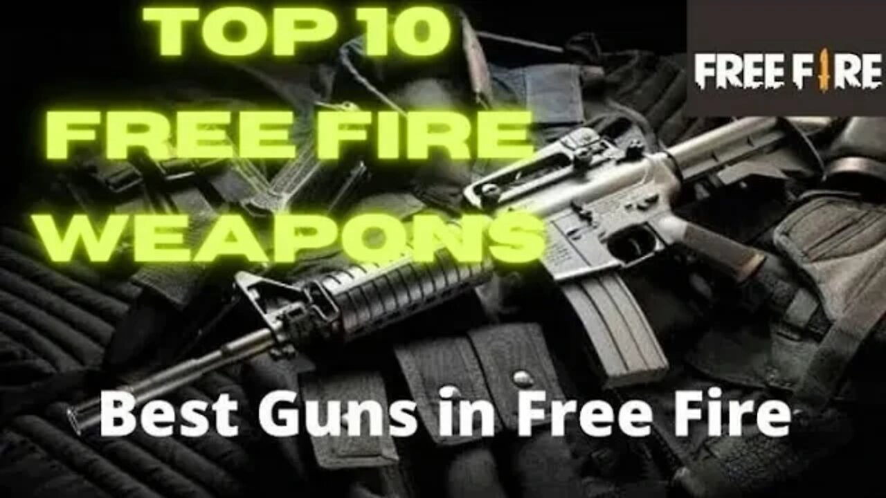 Top Ten Guns in 2022_Free Fire @Gameplay For Us @YouTube @Garena Free Fire LATAM