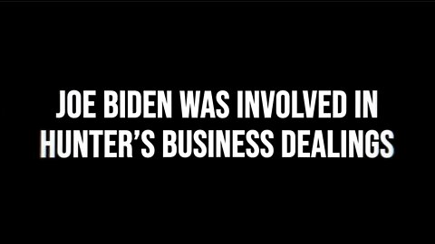 Joe Biden Was Involved In Hunter's Business Dealings