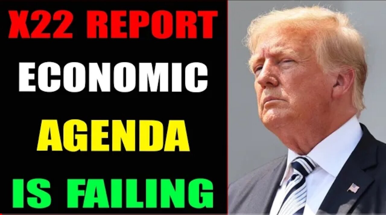 X22 REPORT ! ECONOMIC AGENDA IS FALLING