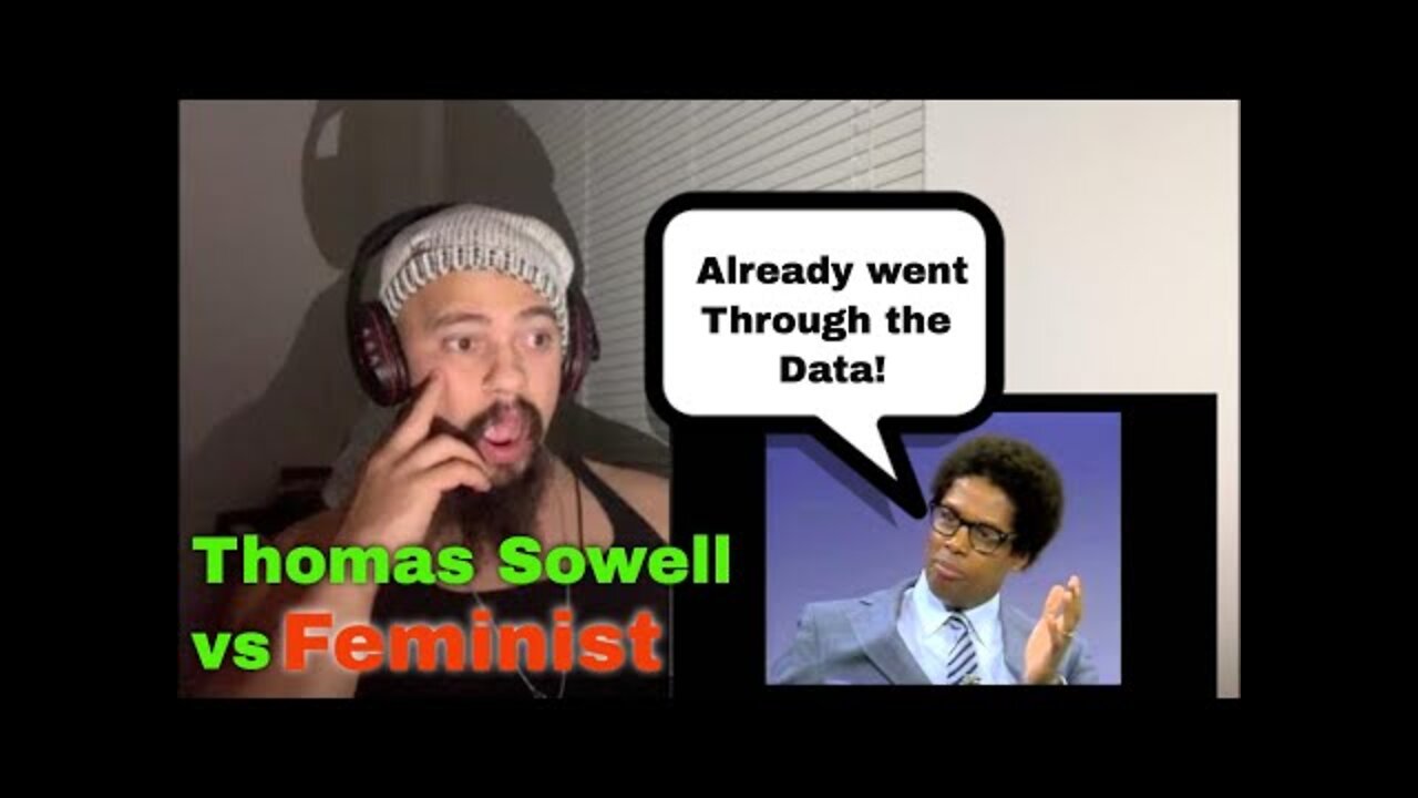 Thomas Sowell vs Feminist Reaction!