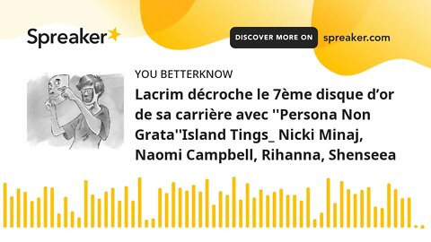 Lacrim décroche le 7ème disque d’or de sa carrière avec ''Persona Non Grata''Island Tings_ Nicki Min