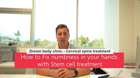 How to Fix numbness in your hands with a cervical spine stem cell treatment