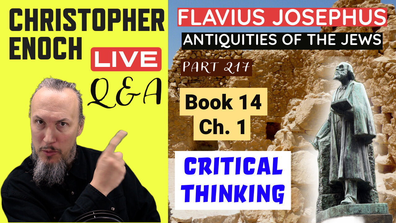 Josephus - Antiquities Book 14 - Ch. 1 (Part 217) LIVE Bible Q&A | Critical Thinking