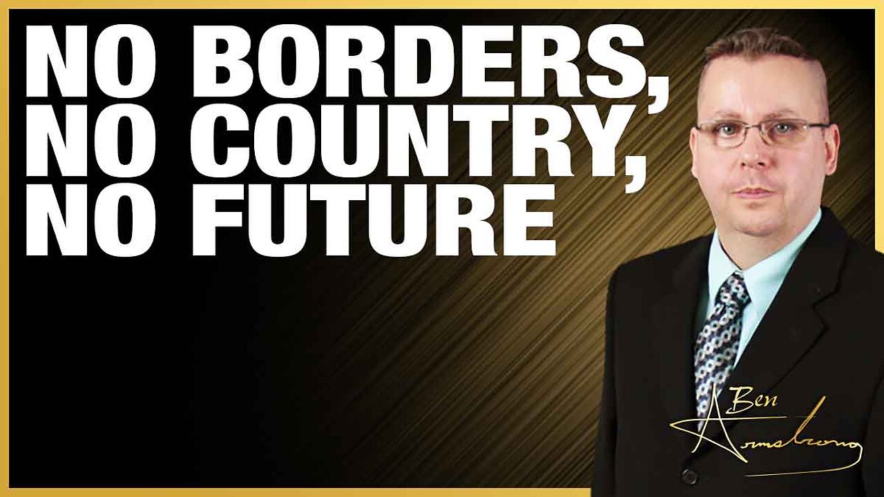 The Ben Armstrong Show | NO BORDERS, NO COUNTRY, NO FUTURE