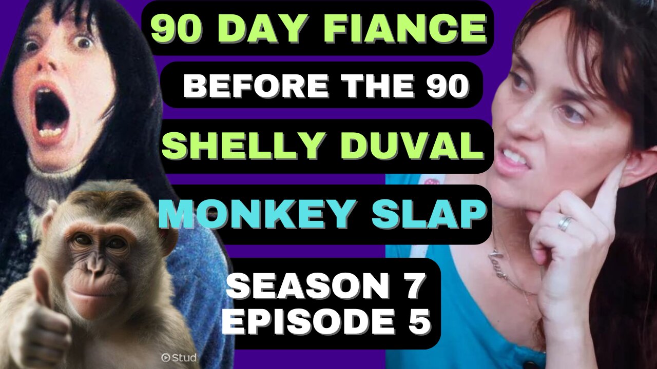 MONKEY SLAP SHELLY DUVAL!?!?!? 90 Day Fiance Before the 90 Days Season 7 Episode 5