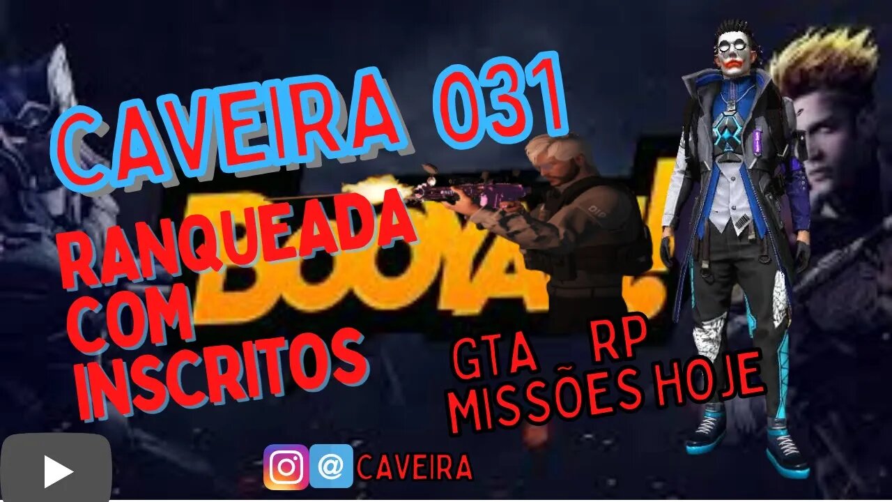 👑 JOGANDO COM INSCRITOS 👑 ❤️ FREE FIRE AO VIVO ❤️🎞@CAVEIRA 031 CS E R♣GTA RP AO VIVO