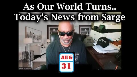 Sarge Major GeoPolitical Update Video - 08.31.2024