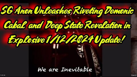 SG Anon Unleashes Riveting Demonic Cabal and Deep State Revelation in Explosive Update 1/14/24..