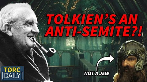 Scholar Claims Tolkien's Dwarves are ANTI-JEWISH