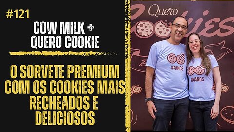 Por dentro do mundo dos doces - Cow Milk + Quero Cookies #121