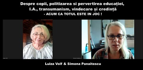 Luiza si Simona: Copii, politizarea si pervertirea educatiei, transumanism, vindecare si credinta