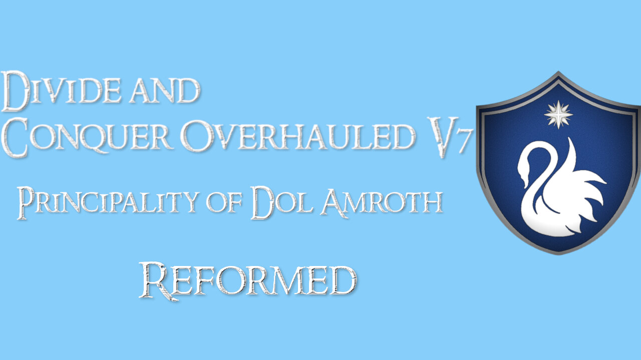 Divide and Conquer Overhauled V7: Thalios Bridge - Principality of Dol Amroth faction overview