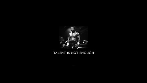 Talent is not enough