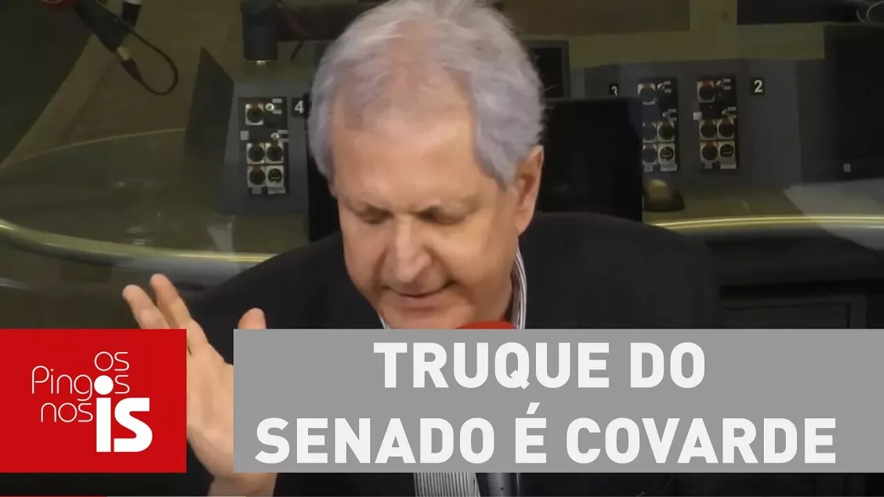Augusto Nunes: Truque do Senado é covarde