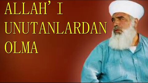 TİMURTAŞ HOCA EFENDİ SOHBETLERİ (ALLAH'I UNUTANLARDAN OLMA.)