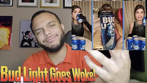 Bud Light Goes Woke!