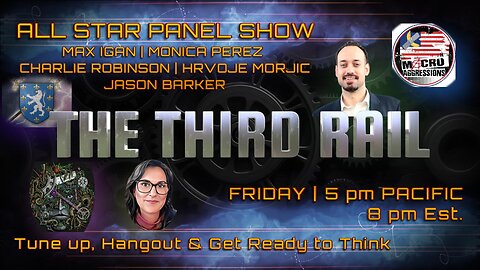 The Third Rail w/ Guests: Max lgan, Charlie Robinson, Monica Perez, Hrvoje Moric, & Jason Barker