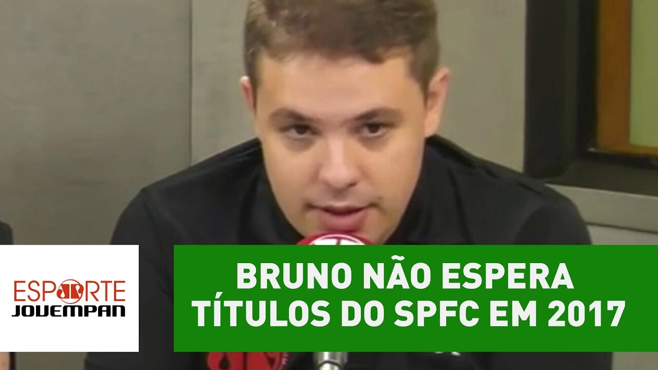 Bruno não espera títulos do SPFC em 2017: "missão é ter uma cara"