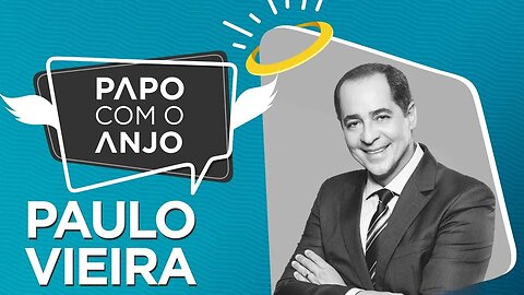 Paulo Vieira: O Método CIS e a inteligência emocional | PAPO COM O ANJO