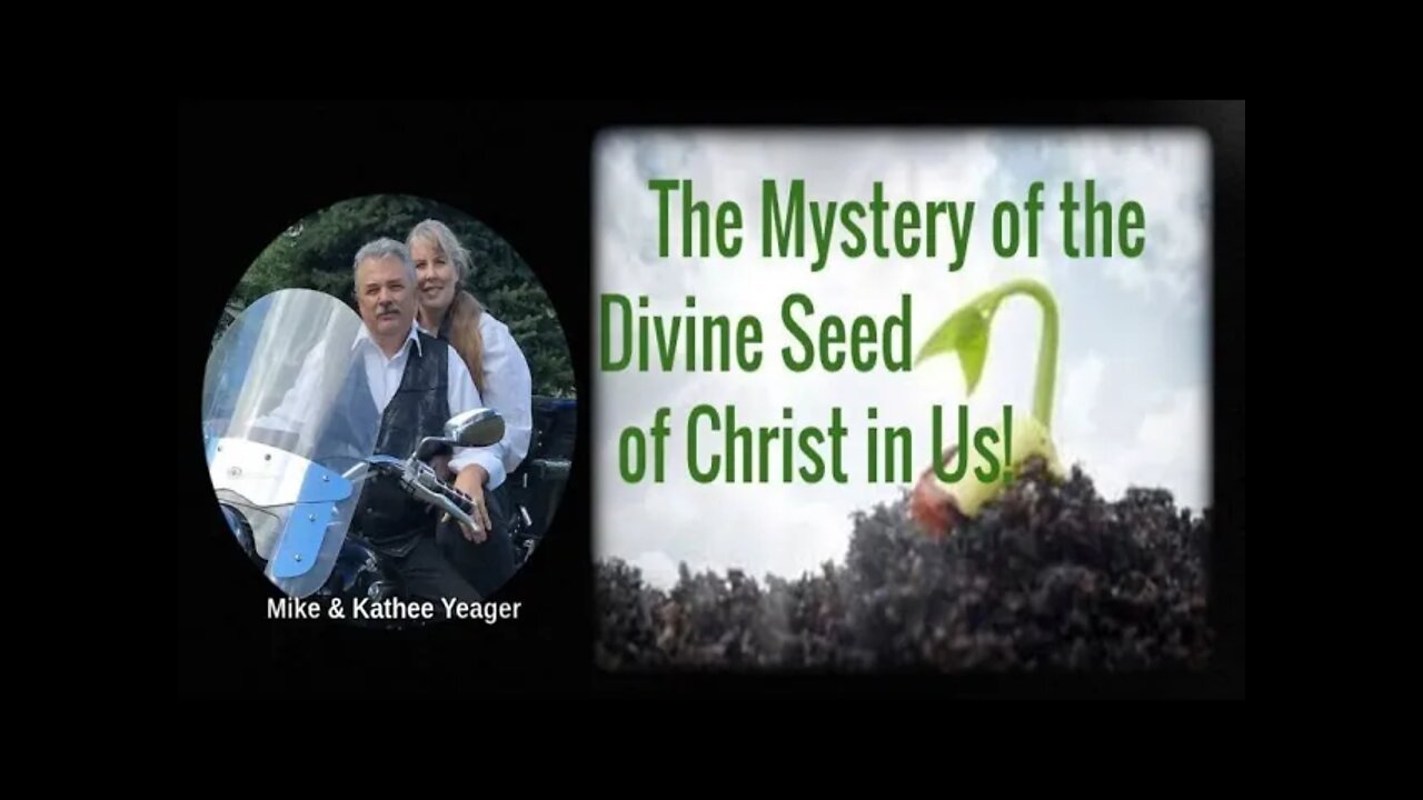 The Mystery of the Divine Seed of Christ in Us by Dr Michael H Yeager