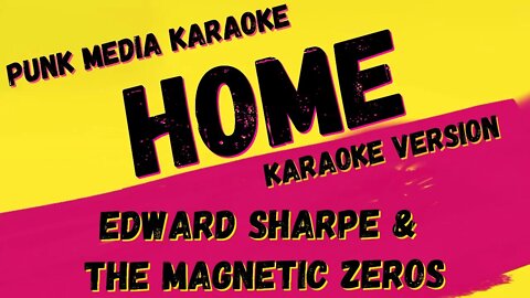 EDWARD SHARPE & THE MAGNETIC ZEROS ✴ HOME✴ (DUET) * KARAOKE INSTRUMENTAL ✴ PMK