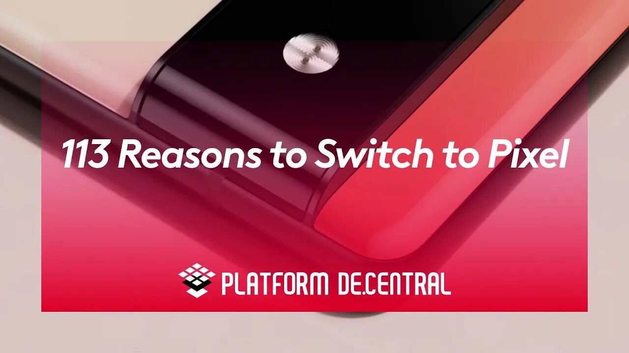 Why You Should Switch to Pixel - 113 Reasons