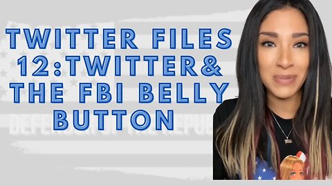 Twitter Files 12: Twitter and the FBI Belly Button