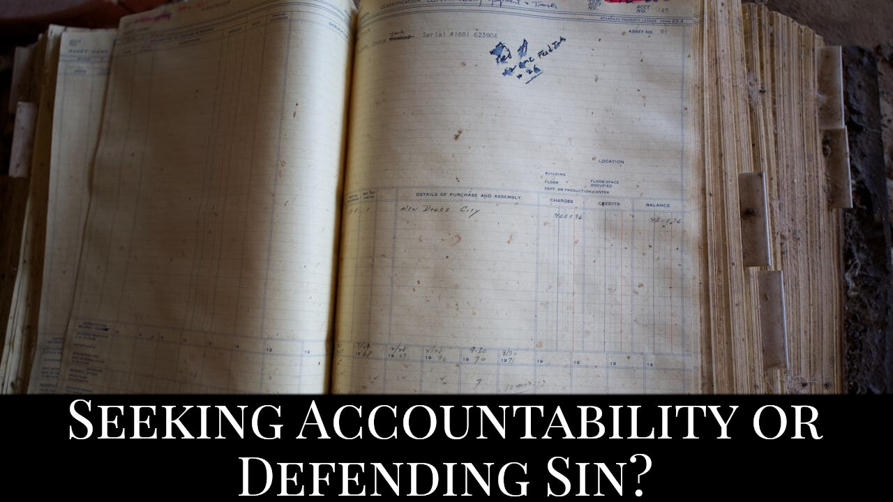 Seeking Accountability or Defending Sin?