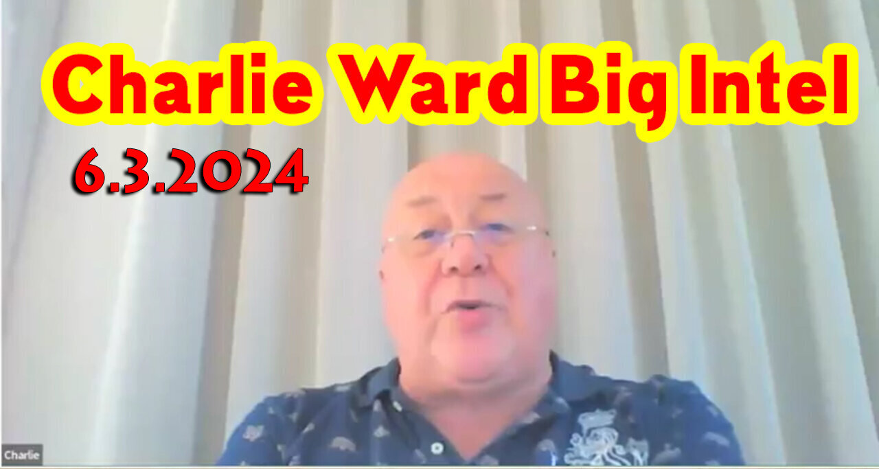 Charlie Ward Big Intel June 3, 2024