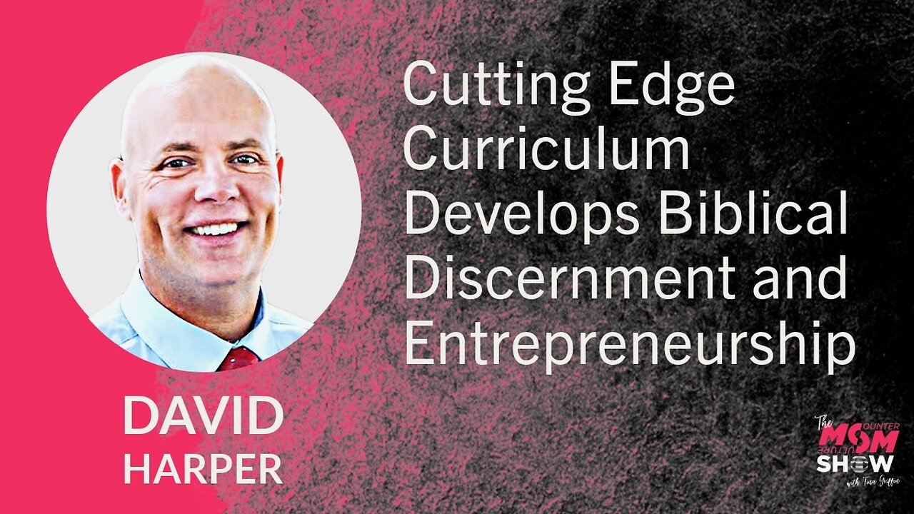 Ep. 632 - Cutting Edge Curriculum Develops Biblical Discernment and Entrepreneurship - David Harper