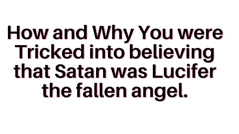 The Myth of Lucifer the Fallen Angel and why it was necessary for the covert operation of the Lord