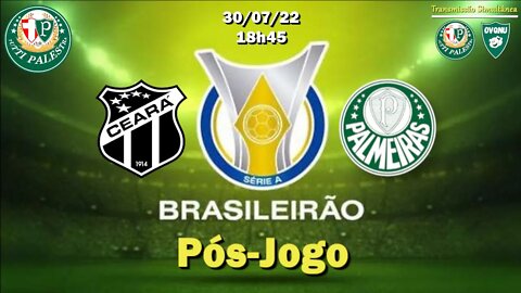 Pós-Jogo Ceará x Palmeiras - 30/07 - 18h45